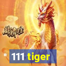 111 tiger